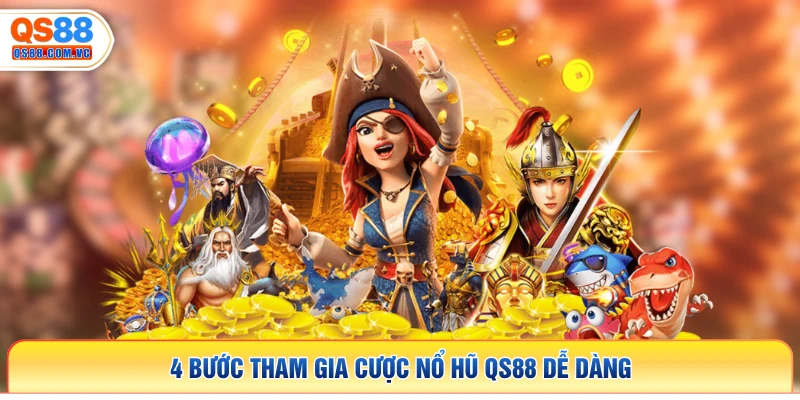 4 bước tham gia cược nổ hũ QS88 dễ dàng