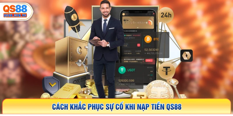 Cách khắc phục sự cố khi nạp tiền QS88
