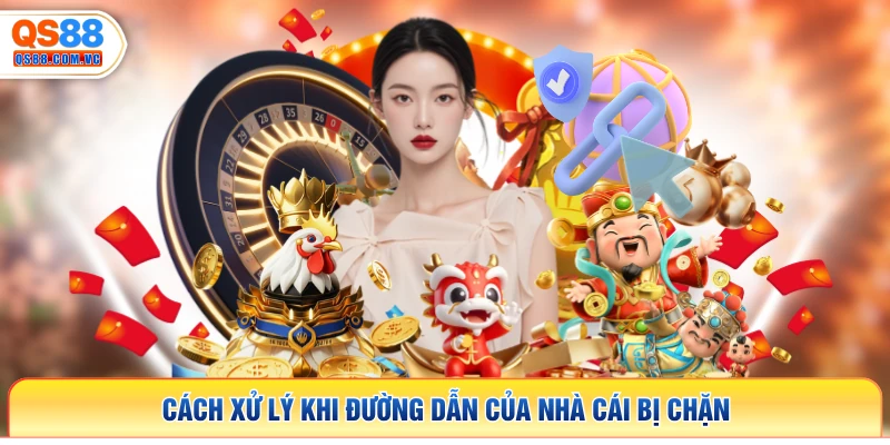 Cách xử lý khi đường dẫn của nhà cái bị chặn