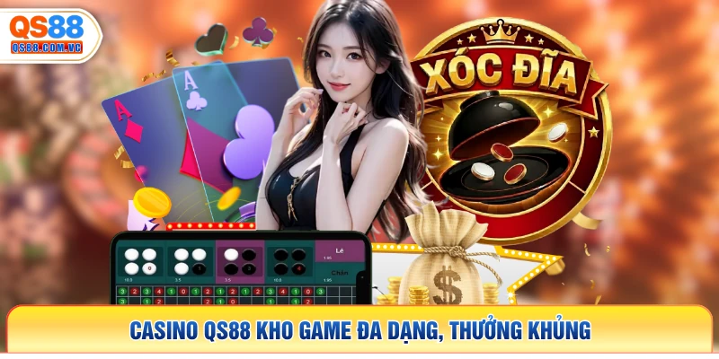 Casino QS88 kho game đa dạng, thưởng khủng