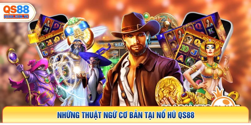 Những thuật ngữ cơ bản tại nổ hũ QS88