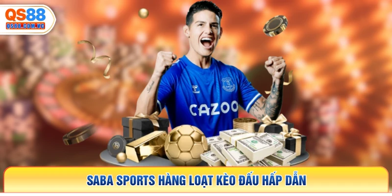 SABA Sports hàng loạt kèo đấu hấp dẫn